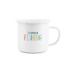 White enamel mug with the slogan 'I'd Rather Be Fishing' in multi-coloured text.